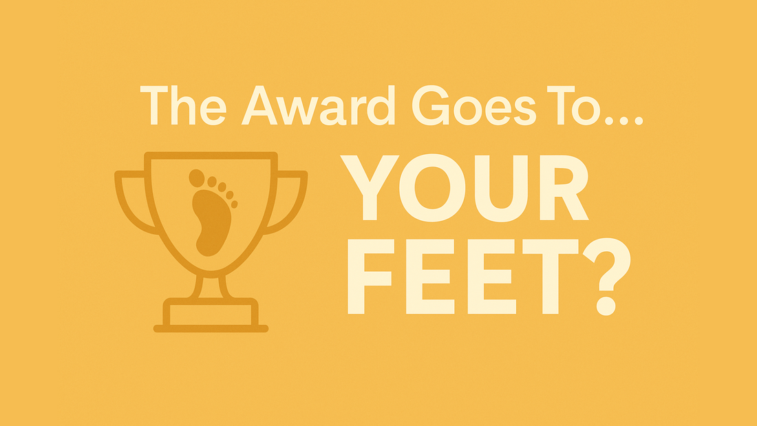 The Award Goes To… Your Feet?