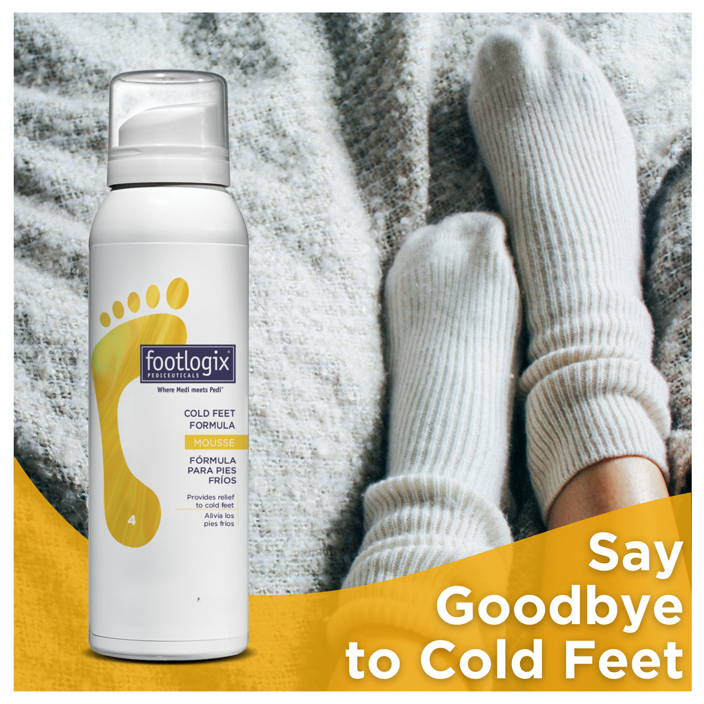 Woman wearing warm socks with caption 'Say goodbye to cold feet' alongside Footlogix Cold Feet Formula Mousse bottle